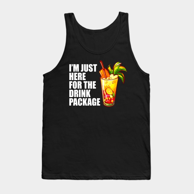 I'm Just Here For The Drink Package - Cruise Vacation Tank Top by BDAZ